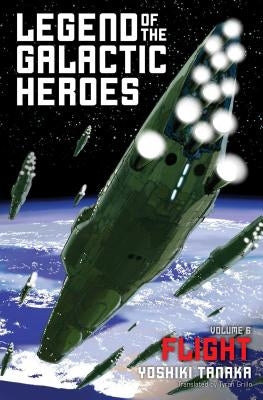 Legend of the Galactic Heroes, Vol. 6: Flight by Tanaka, Yoshiki