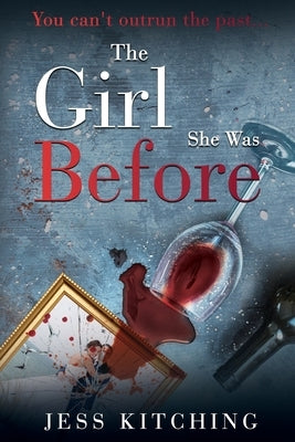 The Girl She Was Before by Kitching, Jess