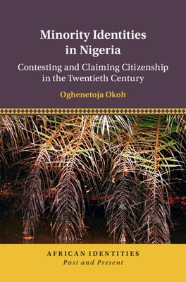 Minority Identities in Nigeria by Okoh, Oghenetoja