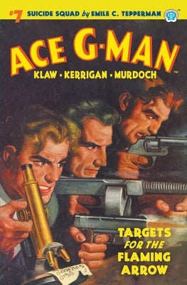 Ace G-Man #7: Targets for the Flaming Arrow by Tepperman, Emile C.