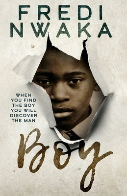 Boy: When you find the boy, you discover the man by Nwaka, Fredi