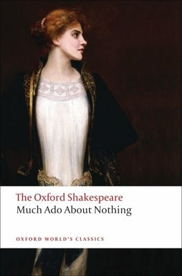 Much ADO about Nothing: The Oxford Shakespearemuch ADO about Nothing by Shakespeare, William