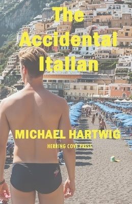 The Accidental Italian by Hartwig, Michael