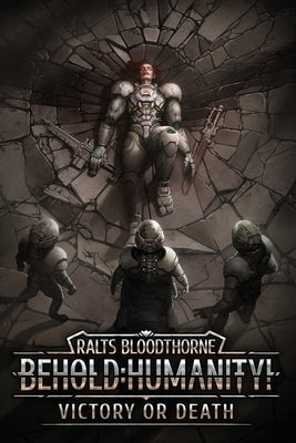 Behold: Humanity!: Victory or Death by Ronor, Rick