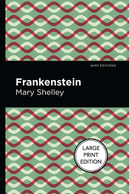 Frankenstein: Large Print Edition by Shelley, Mary