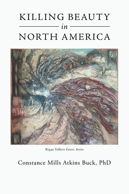 Killing Beauty in North America by Atkins Buck, Constance Mills