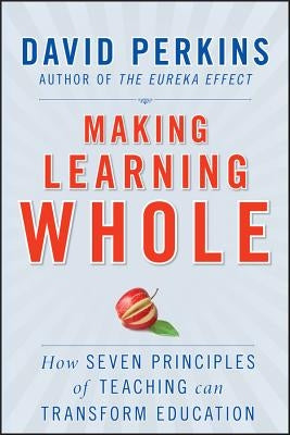 Making Learning Whole by Perkins, David
