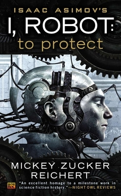 Isacc Asimov's I, Robot: To Protect by Reichert, Mickey Zucker