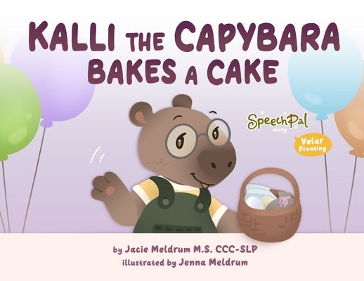 Kalli the Capybara Bakes a Cake by Meldrum, Jacie