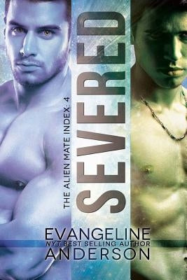 Severed: Alien Mate Index book 4 by Anderson, Evangeline