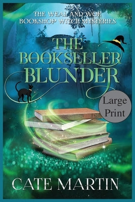 The Bookseller Blunder: A Weal & Woe Bookshop Witch Mystery by Martin, Cate