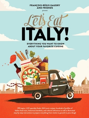 Let's Eat Italy!: Everything You Want to Know about Your Favorite Cuisine by Gaudry, Fran&#195;&#167;ois-R&#195;&#169;gis