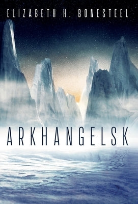 Arkhangelsk by Bonesteel, Elizabeth H.