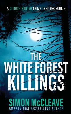 The White Forest Killings by McCleave, Simon