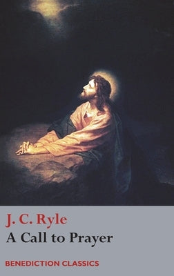 A Call to Prayer by Ryle, J. C.