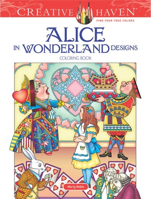Creative Haven Alice in Wonderland Designs Coloring Book by Noble, Marty