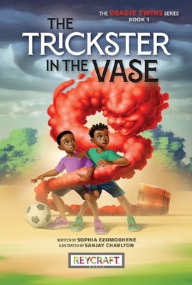 The Trickster in the Vase (the Osagie Twins, Book #1) by Ezomoghene, Sophia