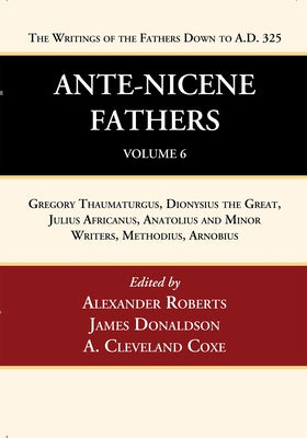 Ante-Nicene Fathers: Translations of the Writings of the Fathers Down to A.D. 325, Volume 6 by Roberts, Alexander