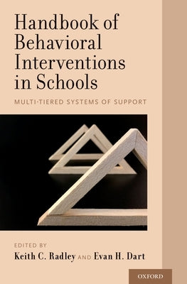 Handbook of Behavioral Interventions in Schools: Multi-Tiered Systems of Support by Radley, Keith C.