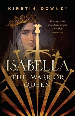 Isabella: The Warrior Queen by Downey, Kirstin
