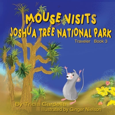 Mouse Visits Joshua Tree National Park: Exploring National Parks by Gardella, Tricia