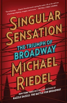 Singular Sensation: The Triumph of Broadway by Riedel, Michael