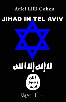 Israel Jihad in Tel Aviv by Cohen, Ariel LILLI