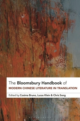 The Bloomsbury Handbook of Modern Chinese Literature in Translation by Bruno, Cosima