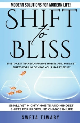 Shift to Bliss by Tiwary, Sweta