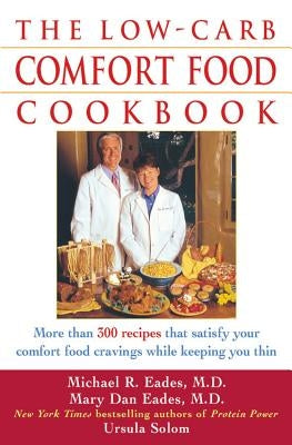 The Low Carb Comfort Food Cookbook by Eades, Michael R.