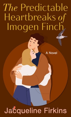 The Predictable Heartbreaks of Imogen Finch by Firkins, Jacqueline