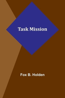 Task Mission by Holden, Fox B.