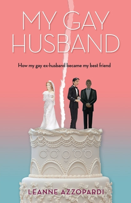 My Gay Husband: How my gay ex-husband became my best friend by Azzopardi, Leanne