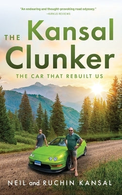 The Kansal Clunker: The Car That Rebuilt Us by Kansal, Neil