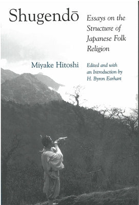 Shugendo: Essays on the Structure of Japanese Folk Religion Volume 32 by Miyake, Hitoshi