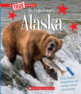 Alaska (a True Book: My United States) by Gregory, Josh