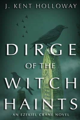 Dirge of the Witch Haints by Holloway, J. Kent