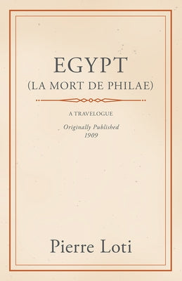 Egypt (La Mort De Philae) by Loti, Pierre