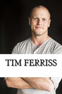 Tim Ferriss: A Biography by Stewart, Dave