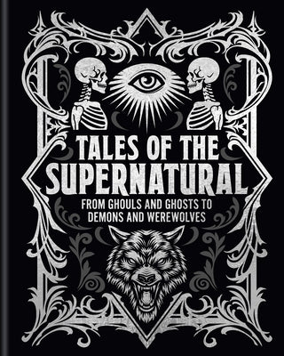 Tales of the Supernatural: From Ghouls and Ghosts to Demons and Werewolves by Blackwood, Algernon