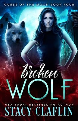 Broken Wolf by Claflin, Stacy