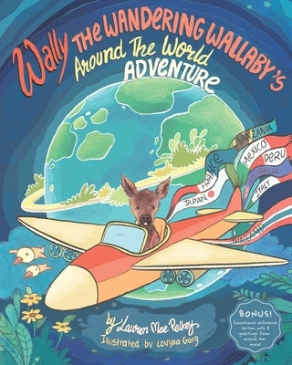 Wally The Wandering Wallaby's Around The World Adventure by Garg, Lovyaa