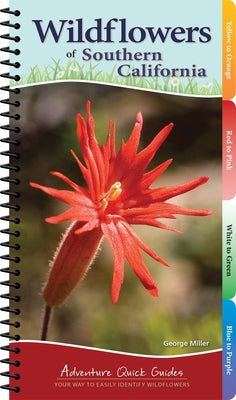 Wildflowers of Southern California: Your Way to Easily Identify Wildflowers by Miller, George Oxford