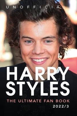 Harry Styles The Ultimate Fan Book: 100+ Harry Styles Facts, Photos, Quizzes & More by Anderson, Jamie