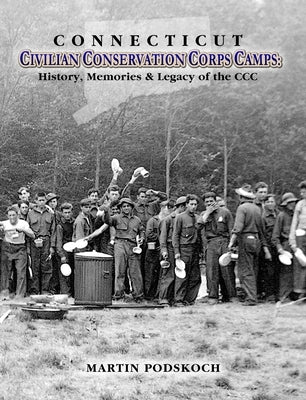 Connecticut Civilian Conservation Corps Camps by Podskoch, Martin