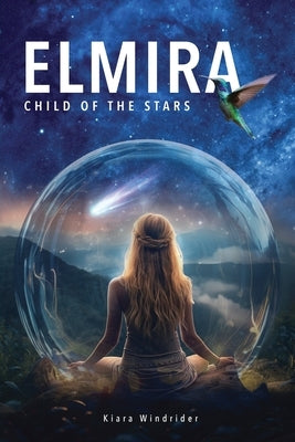 Elmira: Child of the Stars by Kiara Windrider