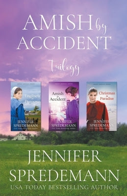 Amish by Accident Trilogy by Spredemann, Jennifer