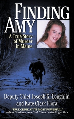 Finding Amy: A True Story of Murder in Maine by Loughlin, Joseph K.