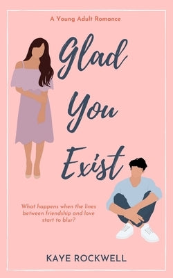 Glad You Exist by Rockwell, Kaye