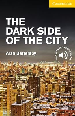 The Dark Side of the City Level 2 Elementary/Lower Intermediate by Battersby, Alan